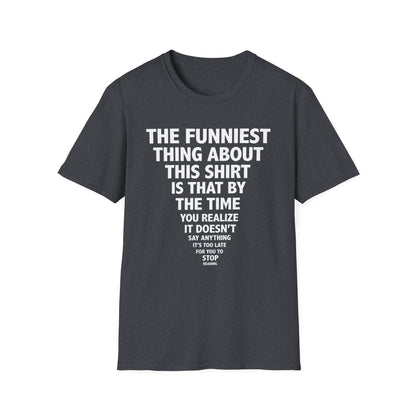 The Funniest Thing... T-Shirt