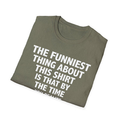 The Funniest Thing... T-Shirt