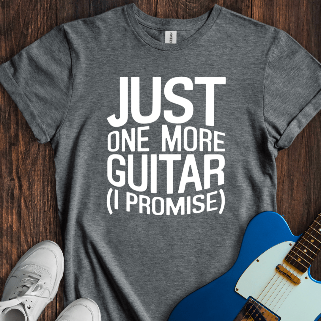 Just One More Guitar... T-Shirt