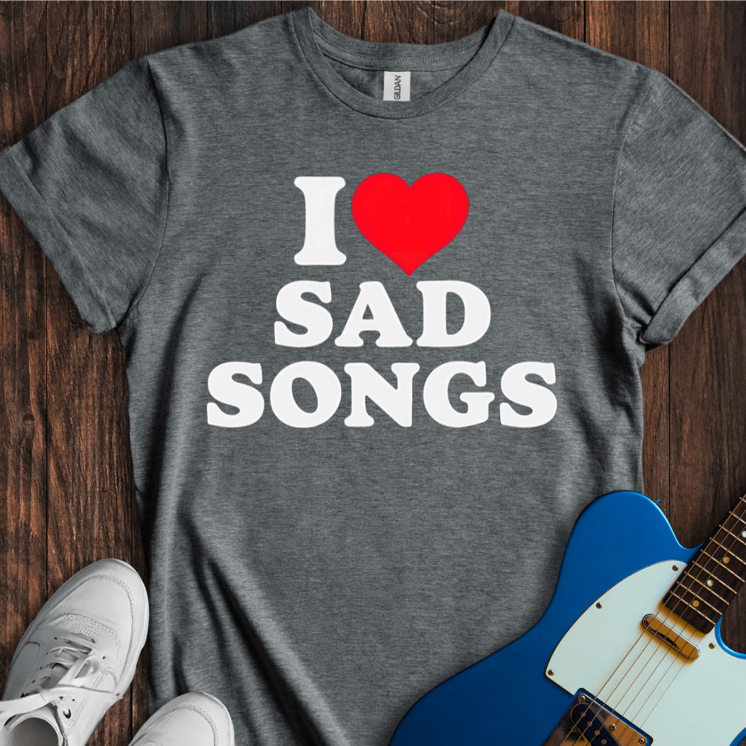 I <3 Sad Songs T-Shirt