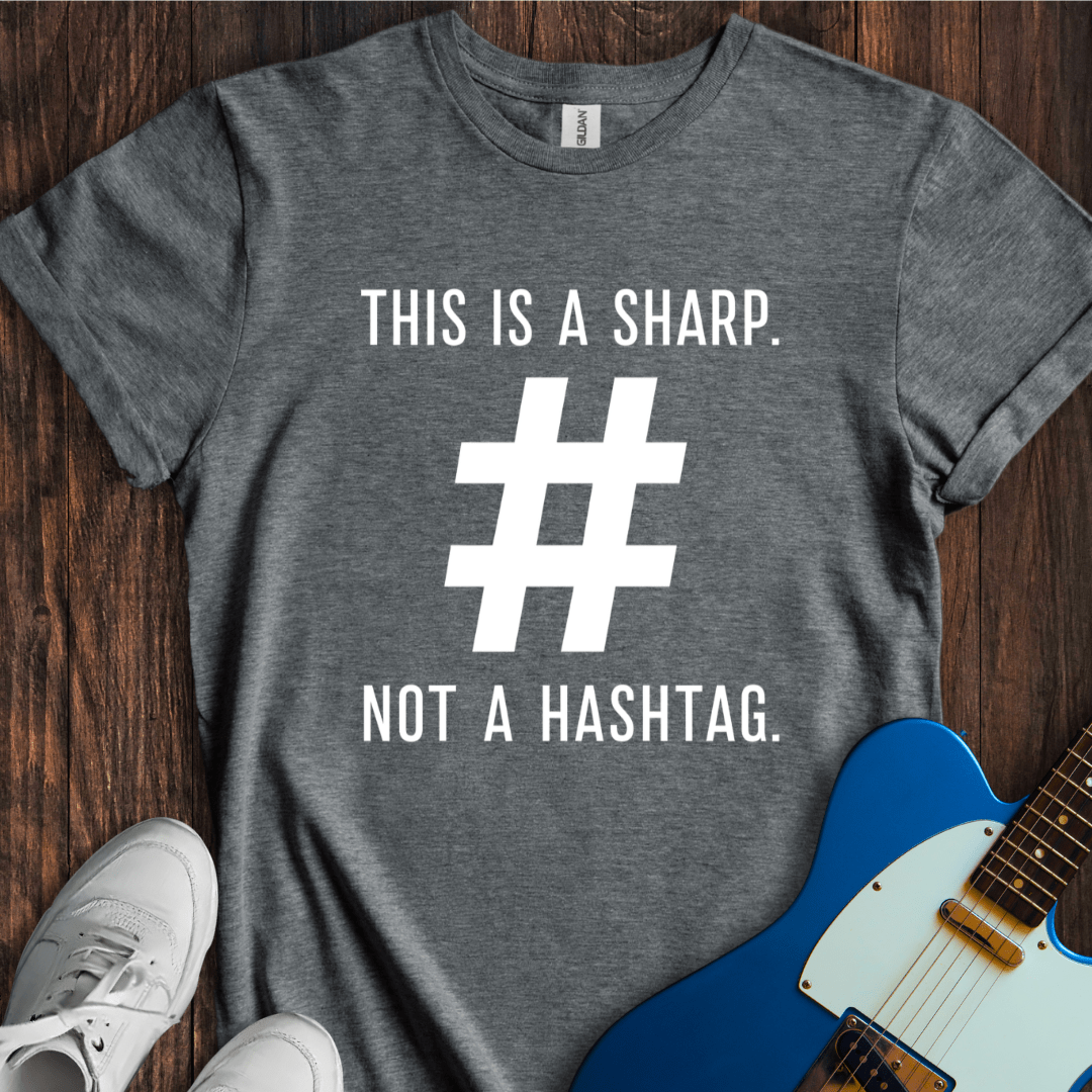 This Is A Sharp Not A Hashtag Funny Musician T-Shirt