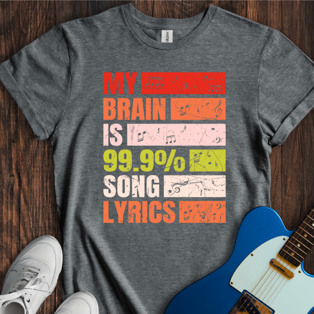 My Brain Is 99% Song Lyrics T-Shirt