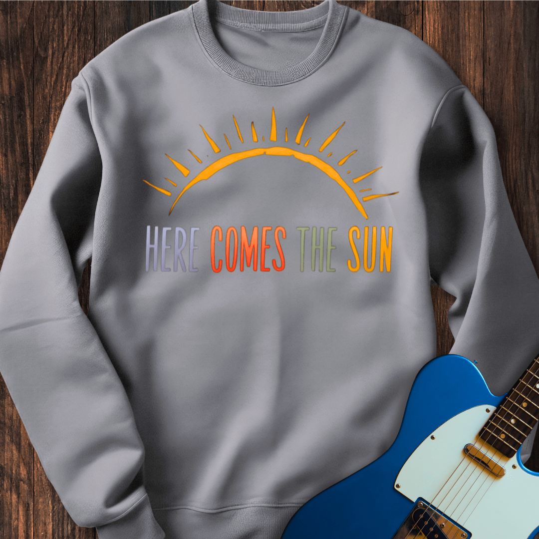 Here Comes The Sun (III) Sweatshirt