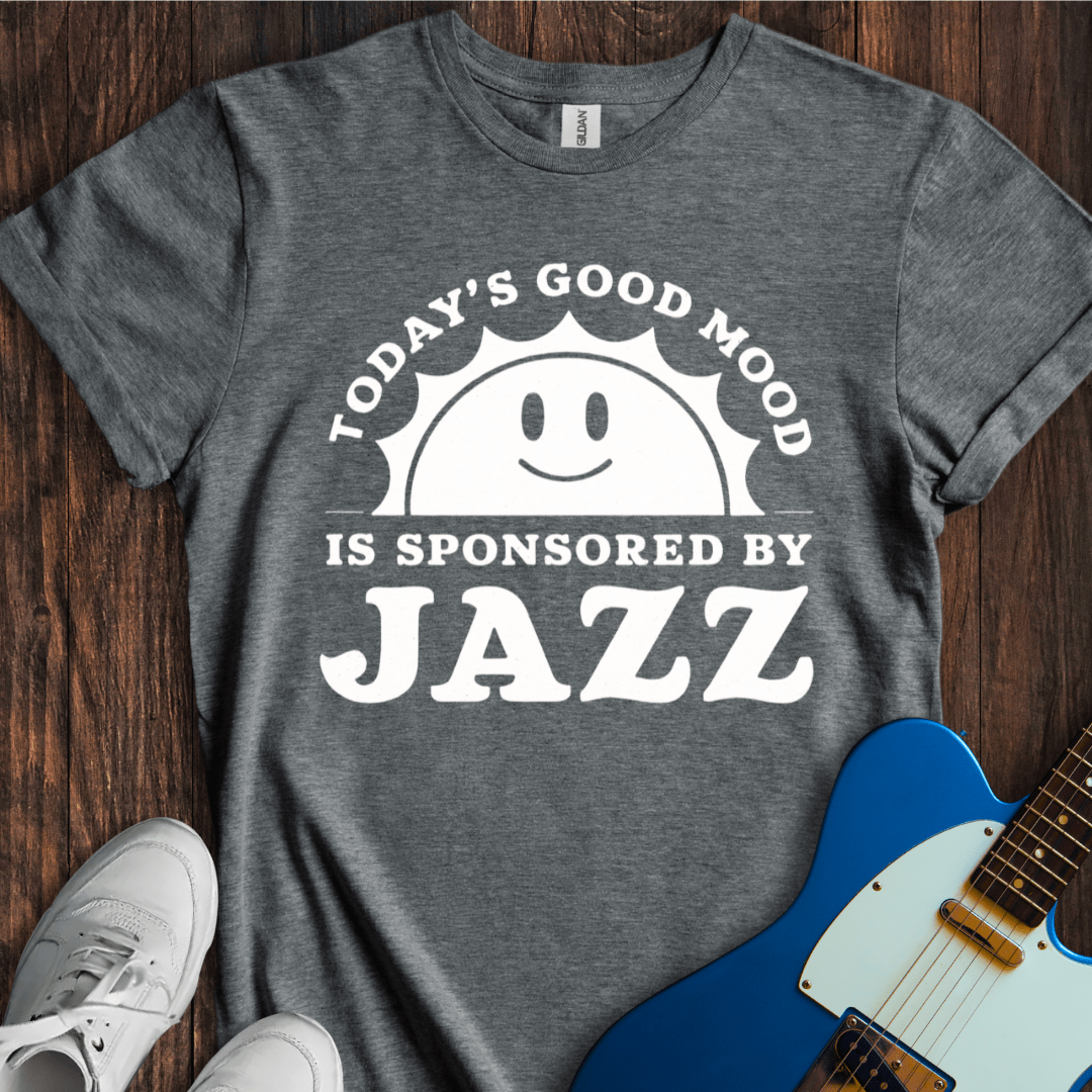 Today's Good Mood... (Jazz) T-Shirt