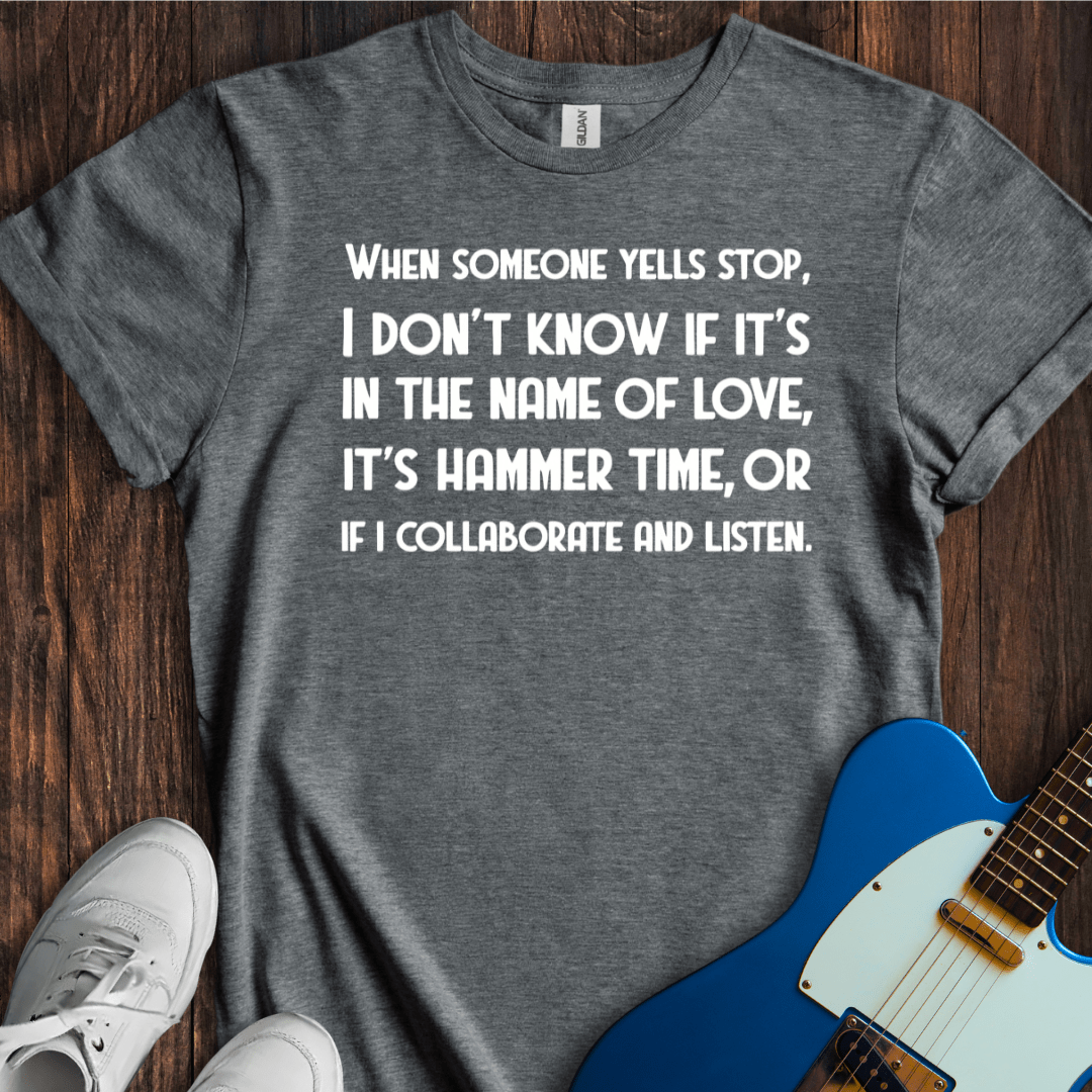 When Someone Yells "Stop"... T-Shirt