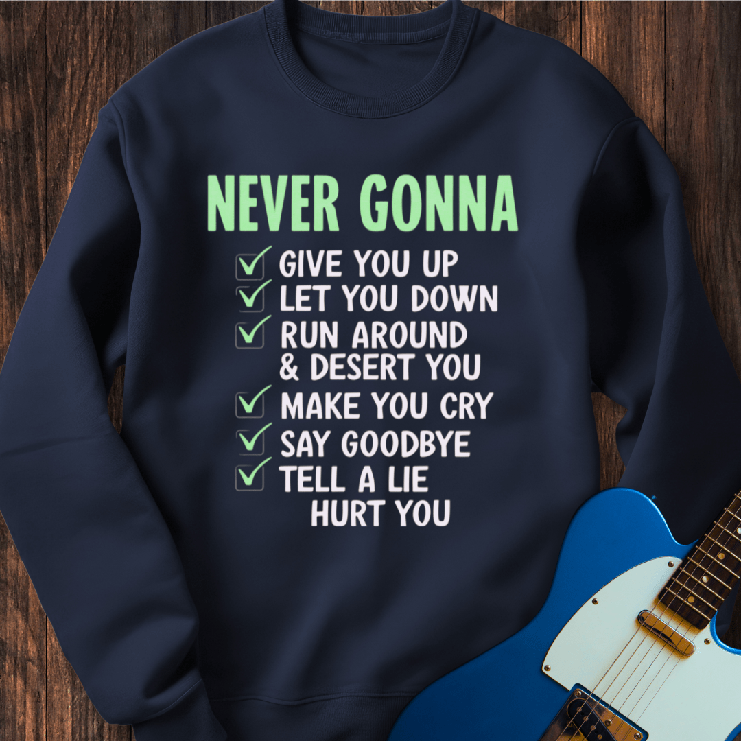 Never Gonna... Sweatshirt