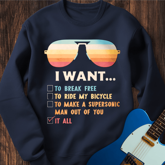I Want... Sweatshirt