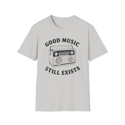 Good Music Still Exists T-Shirt