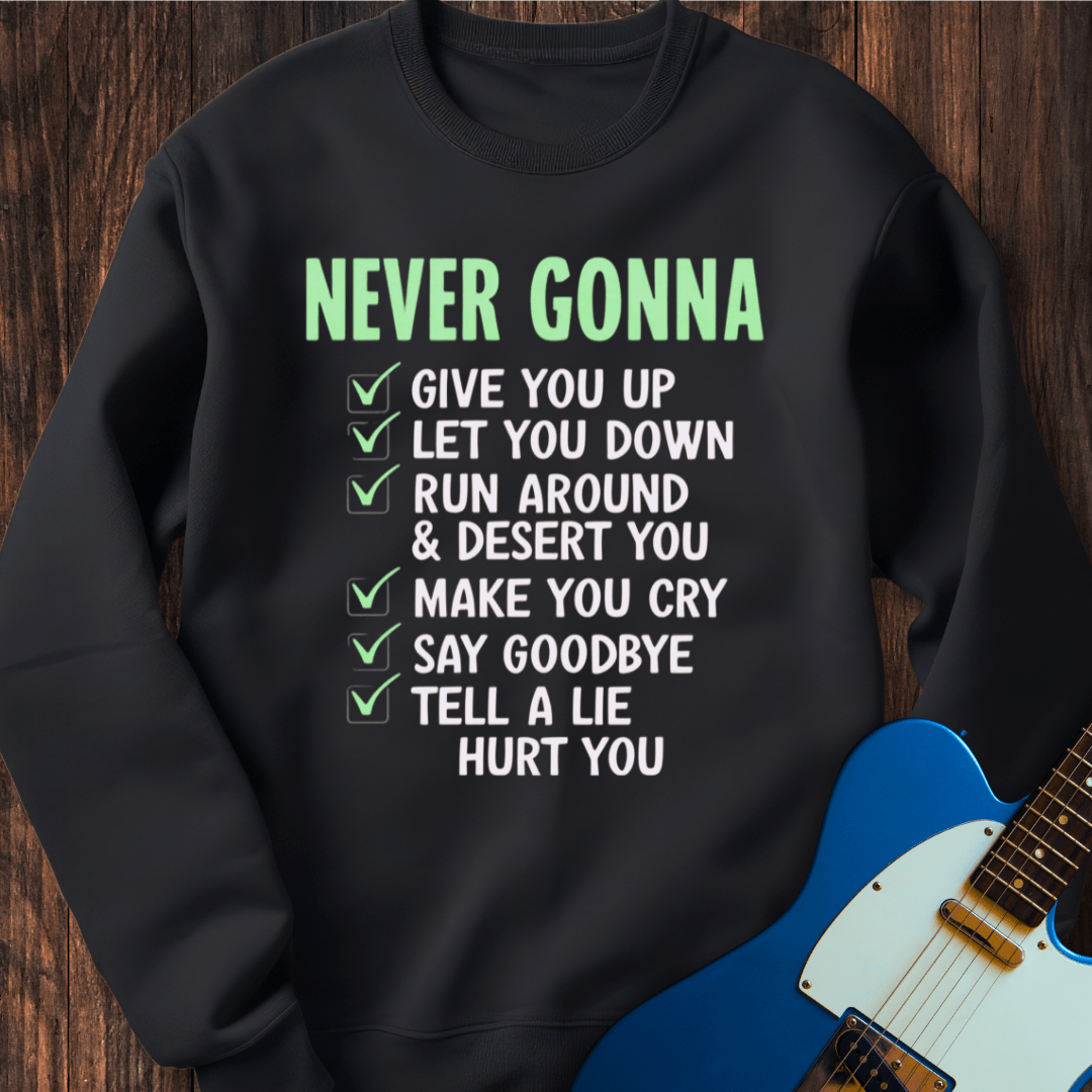 Never Gonna... Sweatshirt