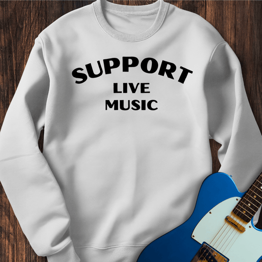 Support Live Music Sweatshirt