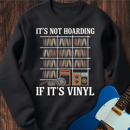 It's Not Hoarding If It's Vinyl Sweatshirt