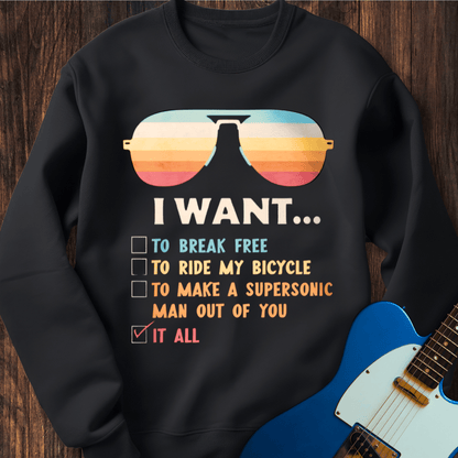 I Want... Sweatshirt