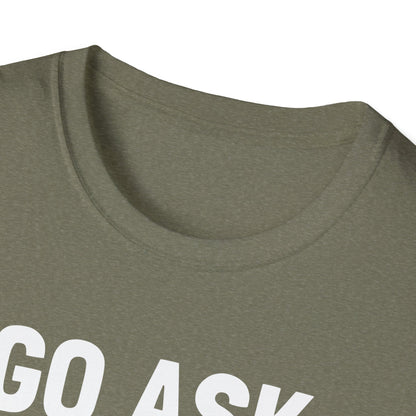 Go Ask Your Mom T-Shirt