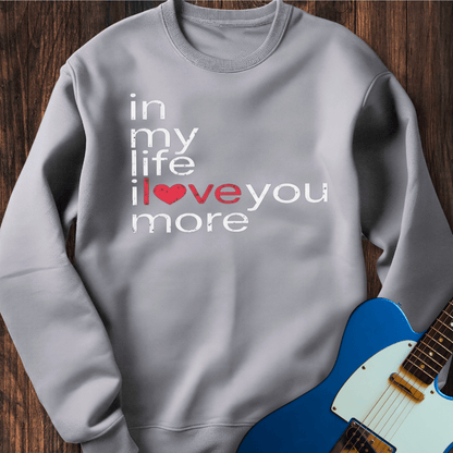 In My Life... Sweatshirt