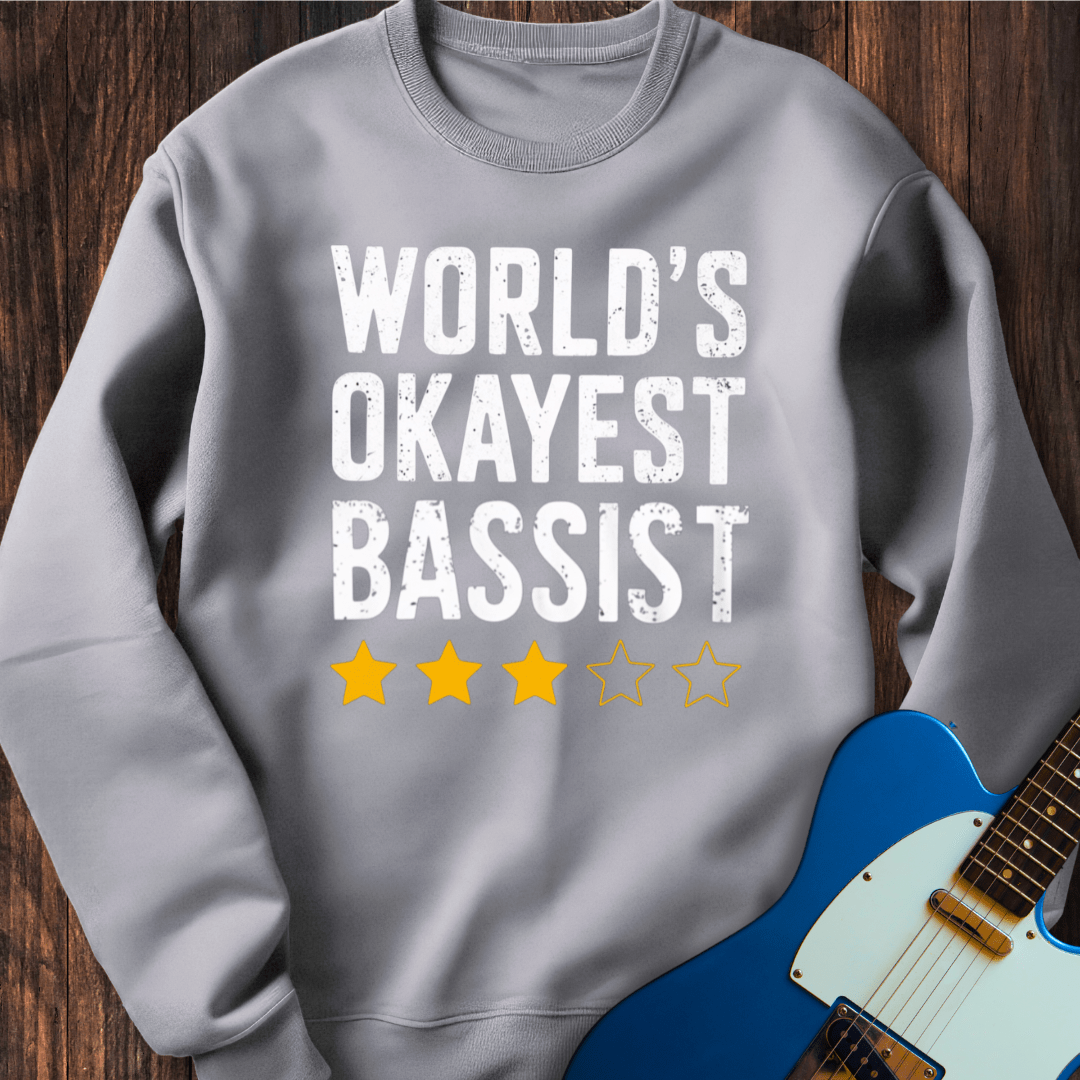 World's Okayest Bassist Sweatshirt