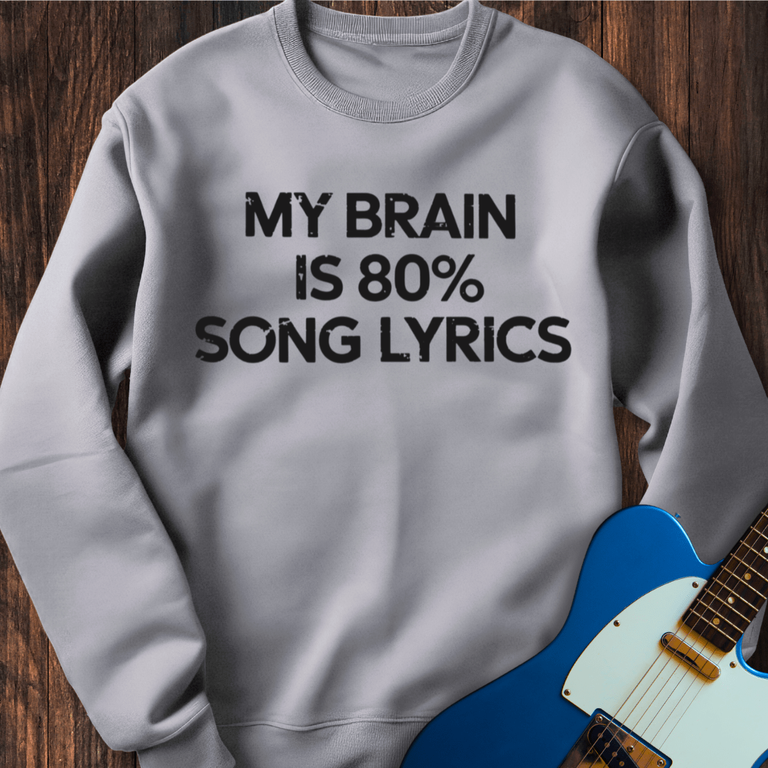 My Brain Is 80% Song Lyrics Sweatshirt