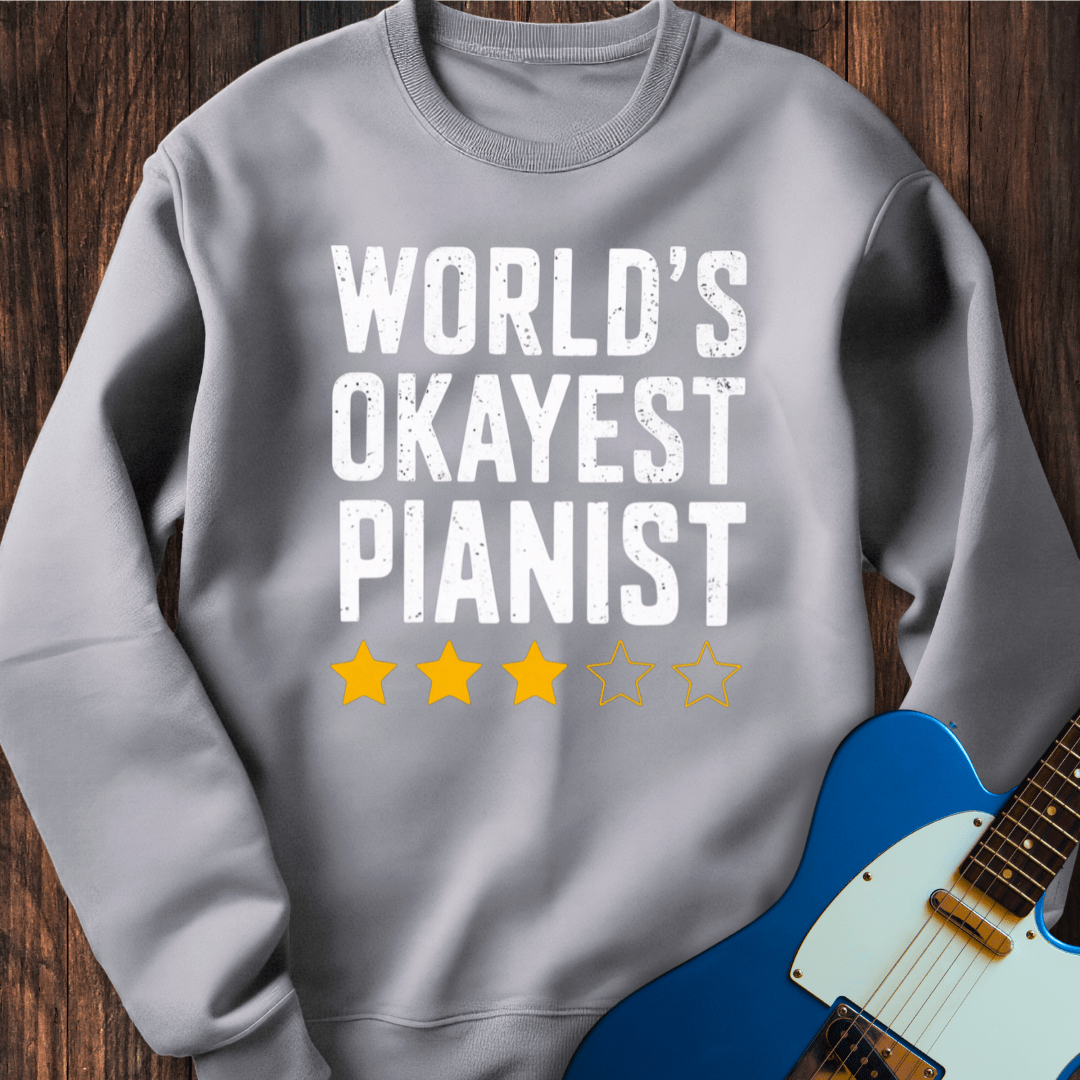 World's Okayest Pianist Sweatshirt