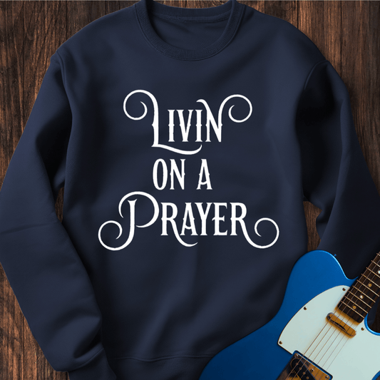 Livin' On A Prayer (II) Sweatshirt