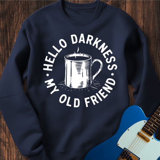 Hello Darkness, My Old Friend Sweatshirt