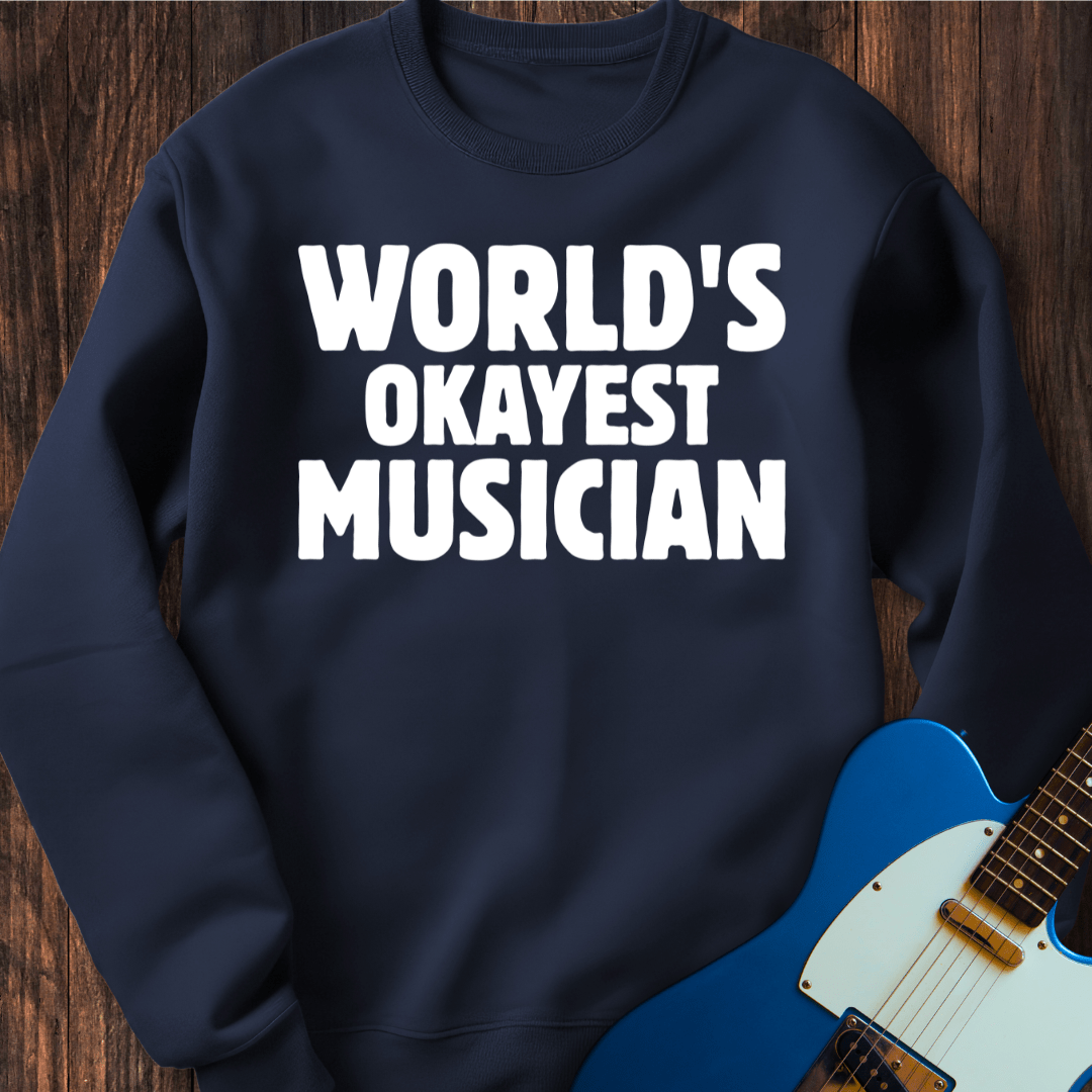 World's Okayest Musician Sweatshirt