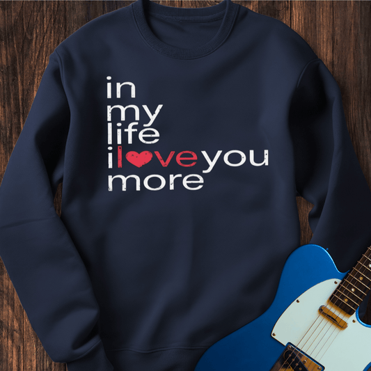 In My Life... Sweatshirt