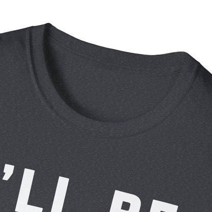 I'll Be In The Garage... T-Shirt