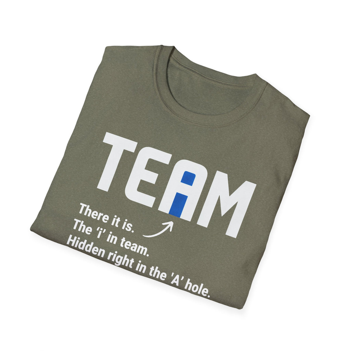 The 'I' In Team... T-Shirt