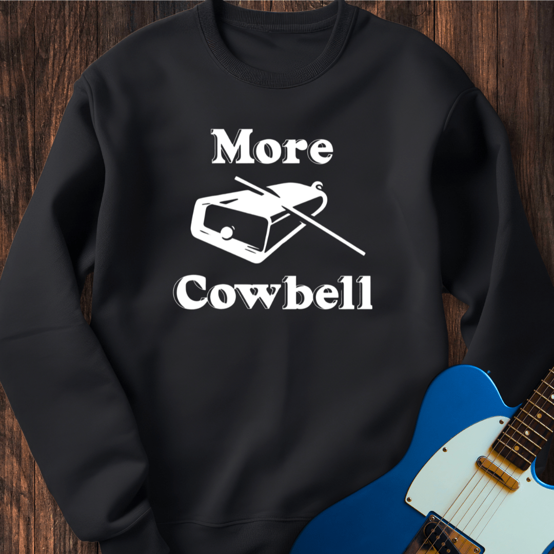 More Cowbell Sweatshirt