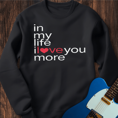 In My Life... Sweatshirt