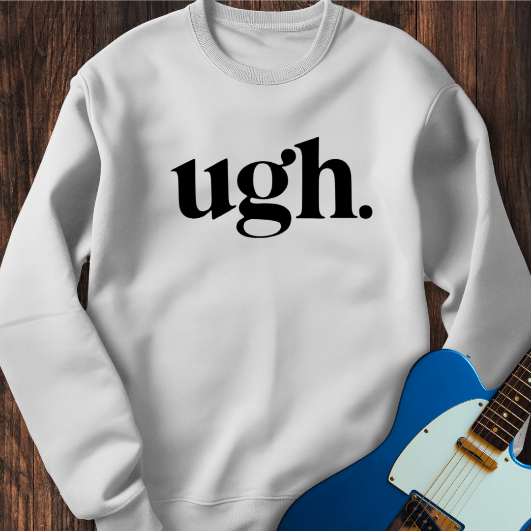 Ugh. Sweatshirt