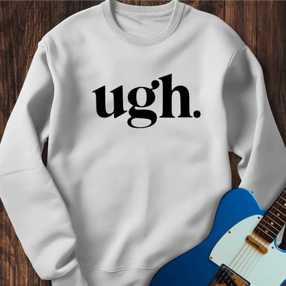 Ugh. Sweatshirt