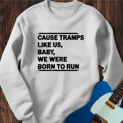 Baby We Were Born To Run Sweatshirt