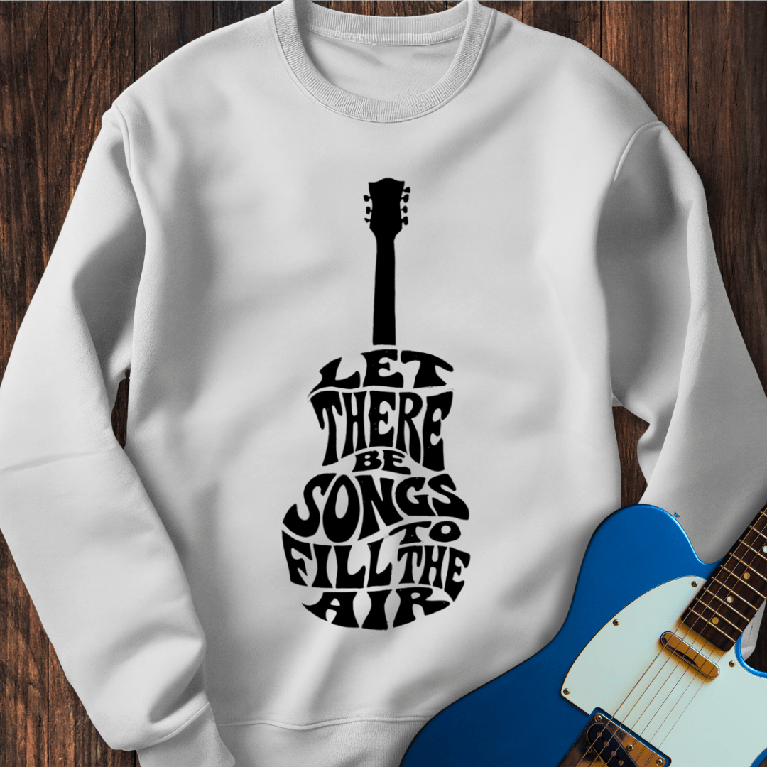Let There Be Songs... Sweatshirt