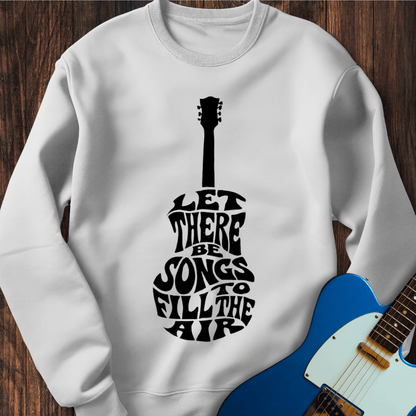 Let There Be Songs... Sweatshirt