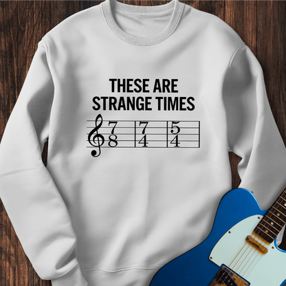 These Are Strange Times Sweatshirt