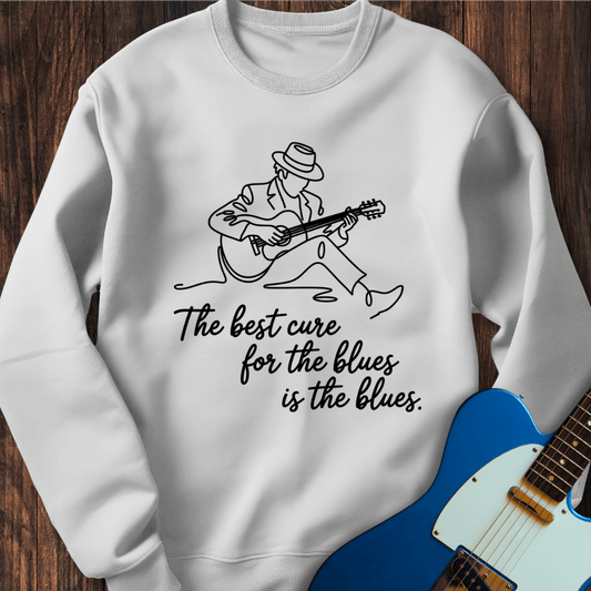 Best Cure For The Blues... (II) Sweatshirt