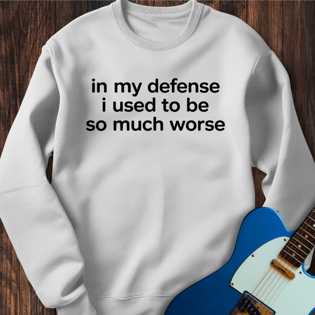 In My Defense... Sweatshirt
