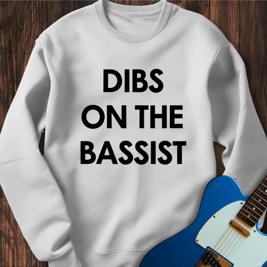 Dibs On The Bassist Sweatshirt
