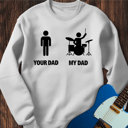 Your Dad vs. My Dad (Drums) Sweatshirt