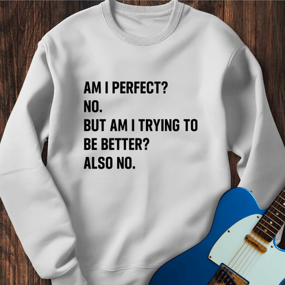 Am I Perfect? Sweatshirt