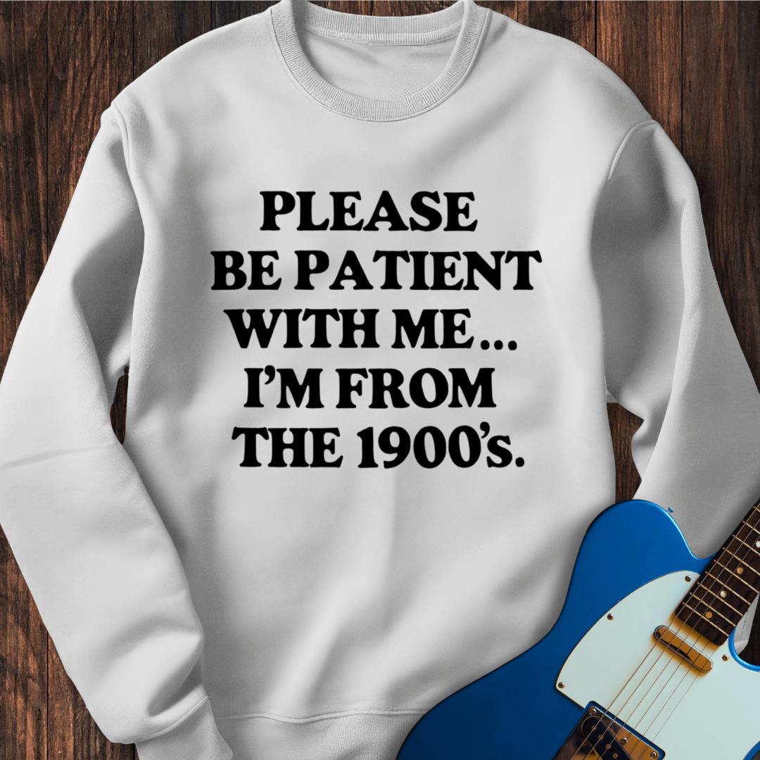 I'm From The 1900's (II) Sweatshirt