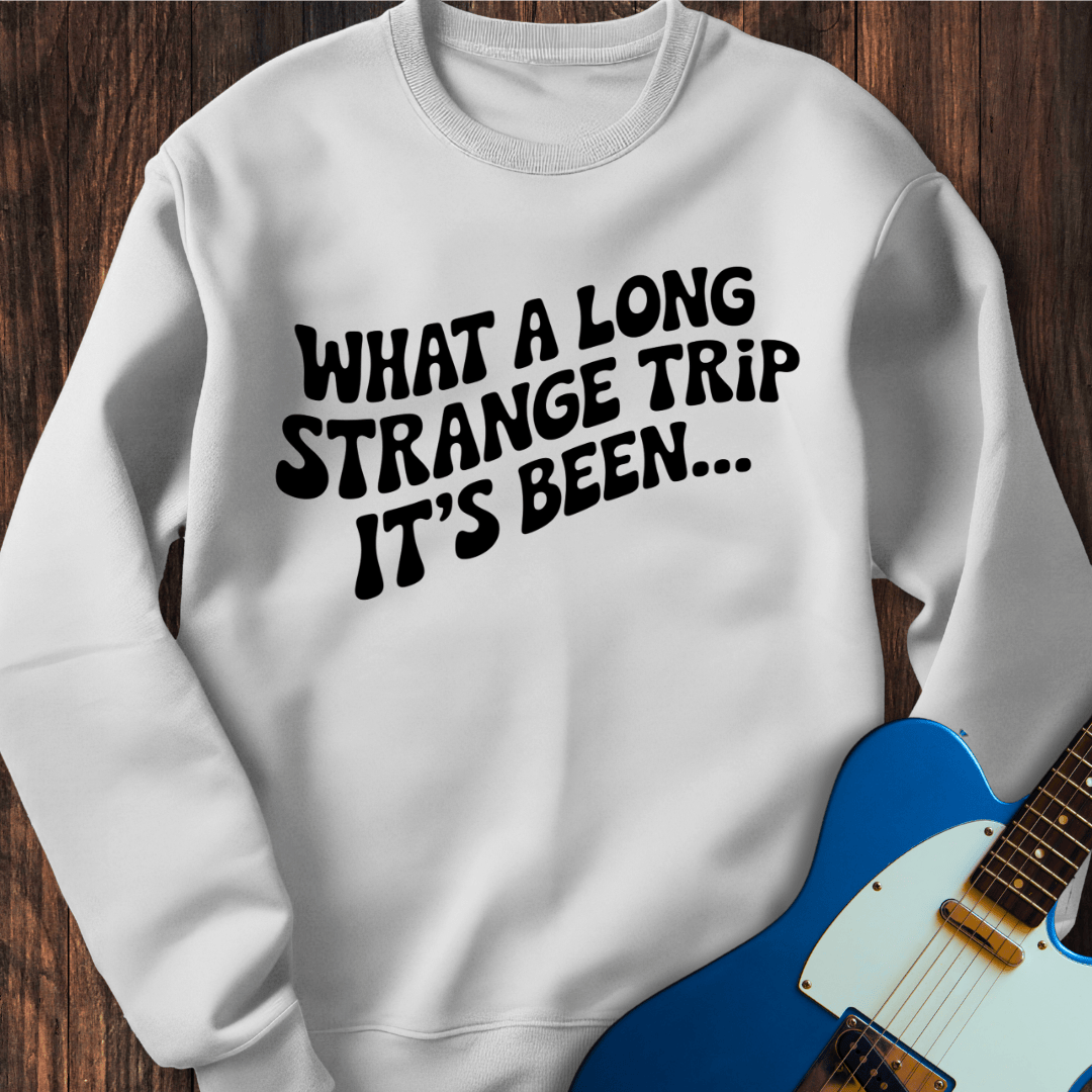 A Long Strange Trip... Sweatshirt
