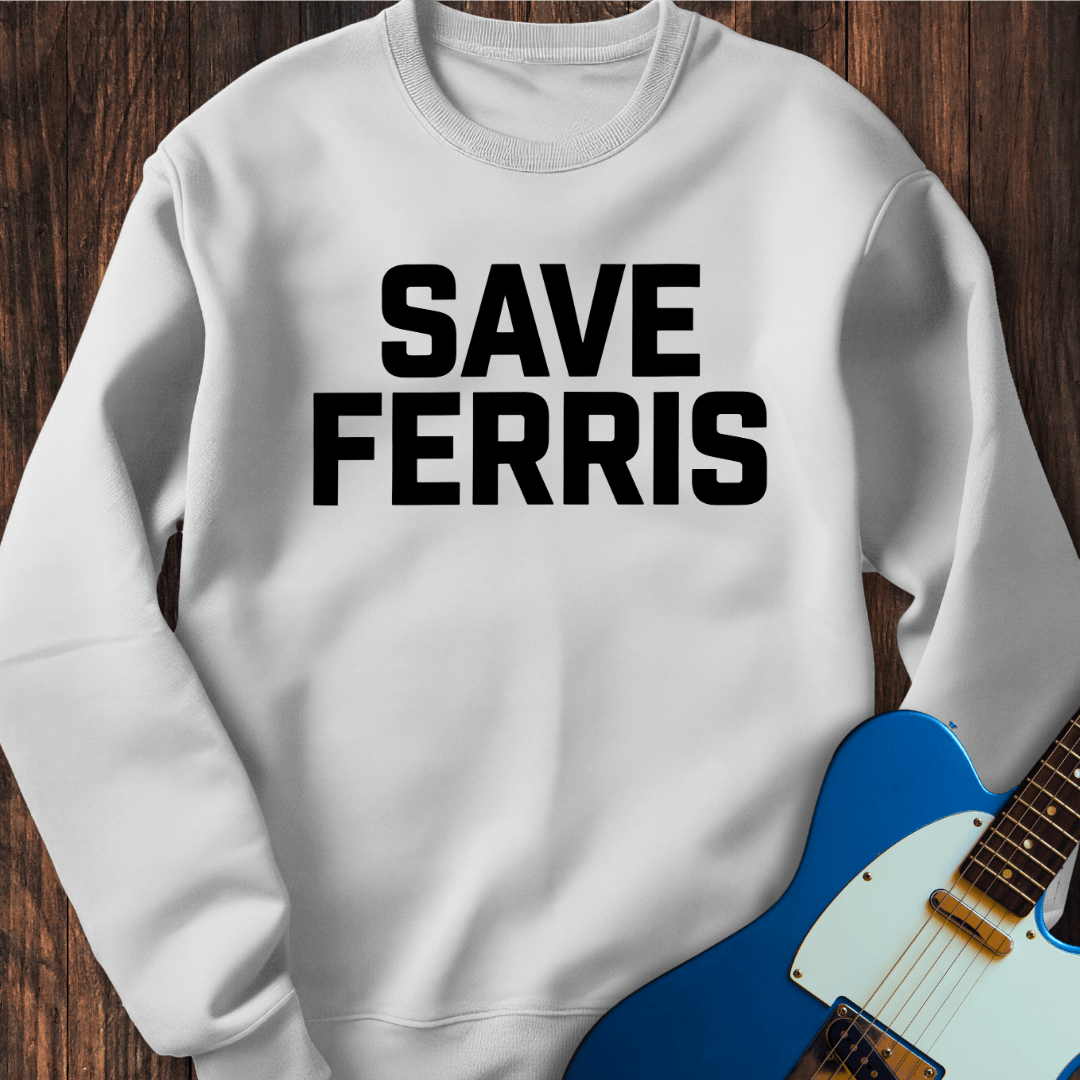 Save Ferris Sweatshirt