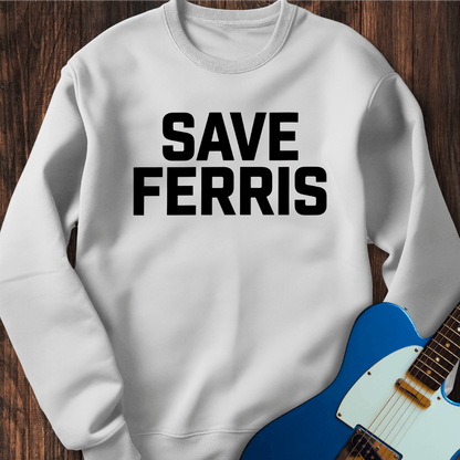 Save Ferris Sweatshirt