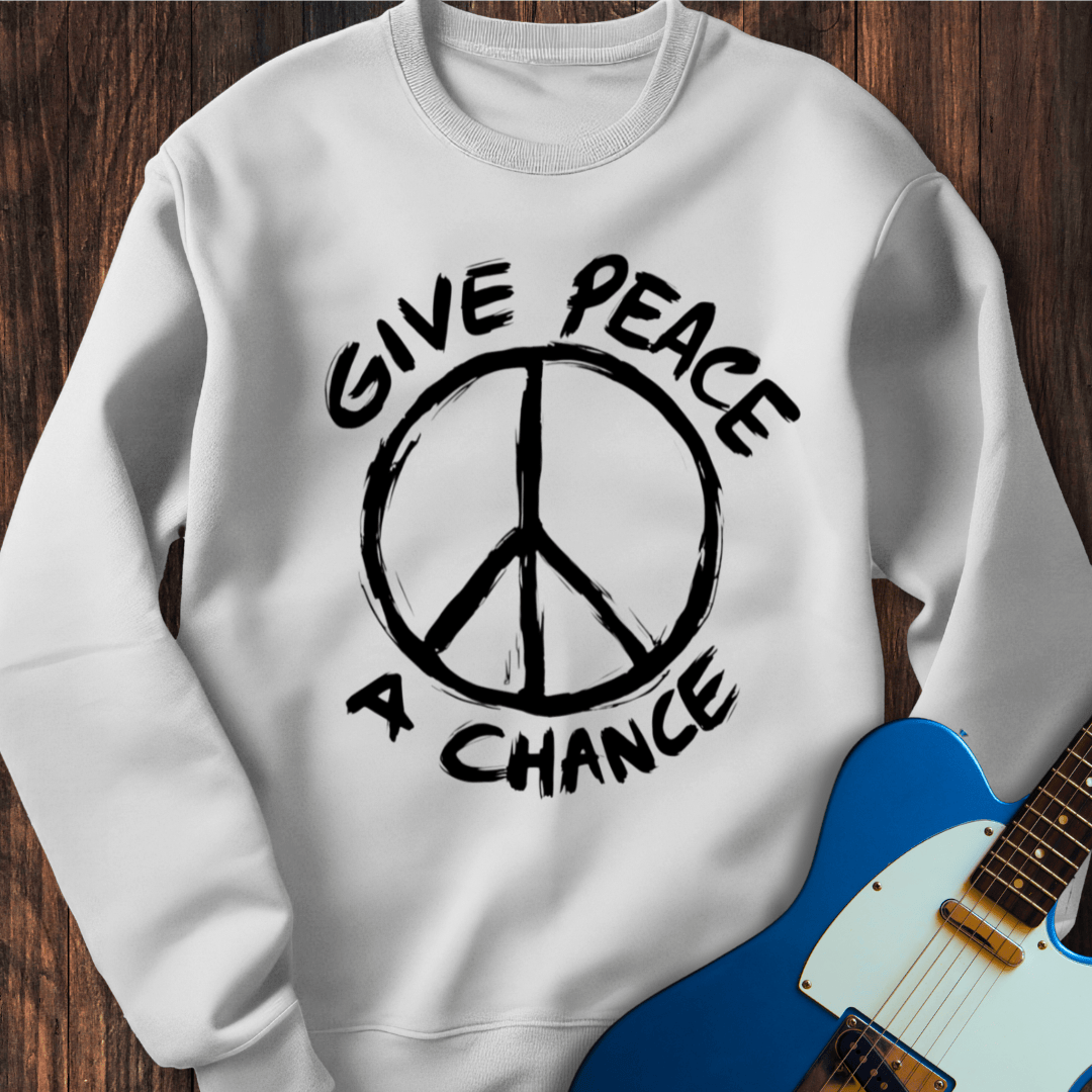 Give Peace A Chance Sweatshirt
