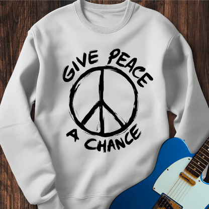 Give Peace A Chance Sweatshirt