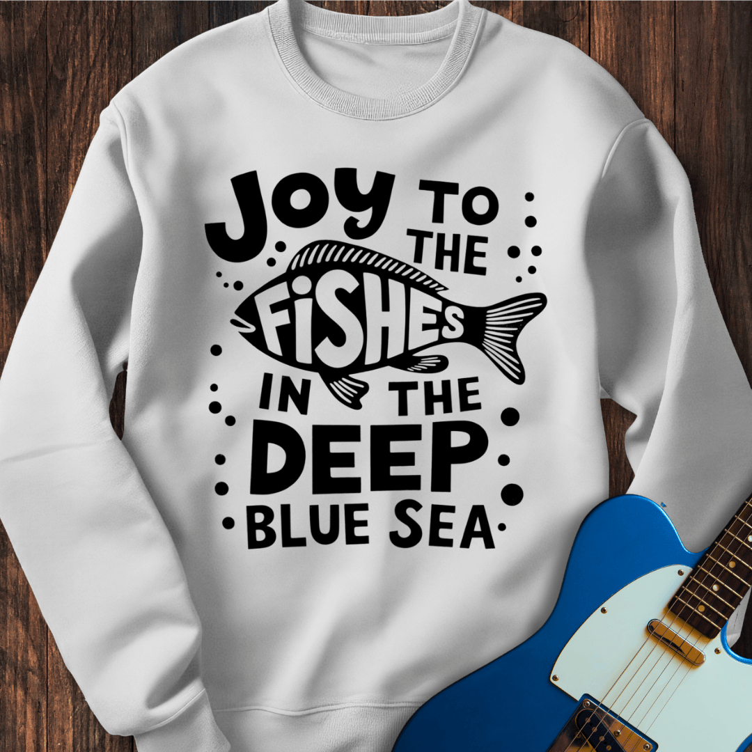 Joy To The Fishes... Sweatshirt