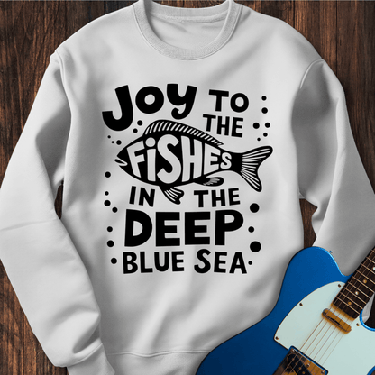 Joy To The Fishes... Sweatshirt