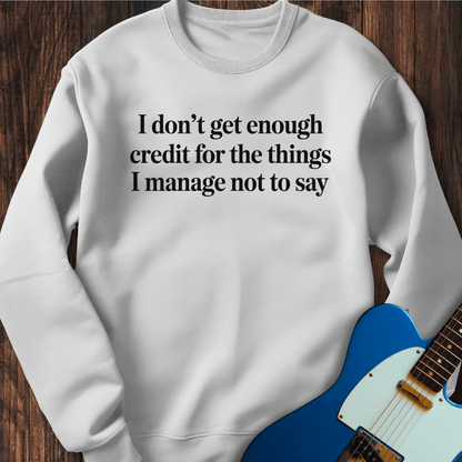 Don't Get Enough Credit... Sweatshirt