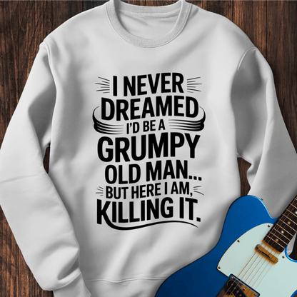 Grumpy Old Man (Killing It) Sweatshirt